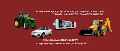 Rzeczoznawca Biegły Sądowy - Wyceny pojazdów ,maszyn i urządzeń. Zamość Tomasz Poterucha